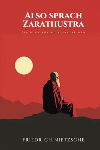Also sprach Zarathustra: Ein Buch für Alle und Keinen: Originalausgabe von Independently published